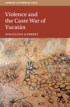 Paperback Violence and the Caste War of Yucatán Book