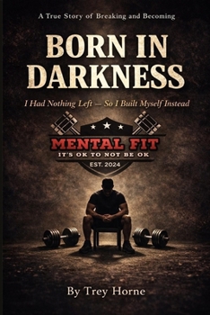 Paperback Born In Darkness: I Had Nothing Left. So I Built Myself Book