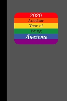 2020 Another Year of Being Awesome: Grey Rainbow Planner & Notebook Journal, Week per Page Planner & 50 pages of lined paper, 106 pages, Gift for Boy ... Woman Men Him Her, Gay Pride, LGBT, Notes