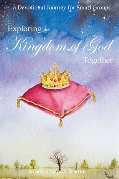 Paperback Exploring the Kingdom of God Together: a Devotional Journey for Small Groups Book