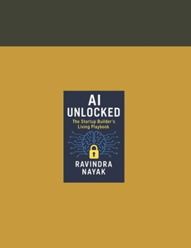 AI UNLOCKED: The Startup Builder’s Living Playbook