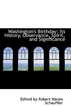 Paperback Washington's Birthday: Its History, Observance, Spirit, and Significance Book
