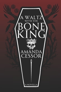 A Waltz With The Bone King: A Novella