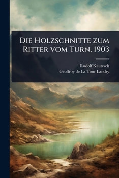 Paperback Die Holzschnitte zum Ritter vom Turn, 1903 [German] Book