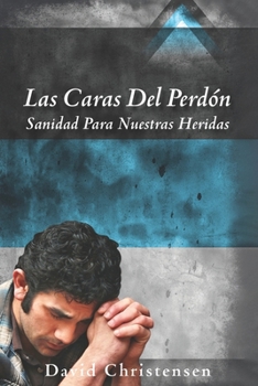 Paperback Las Caras del Perdón: Sanidad Para Nuestras Heridas [Spanish] Book