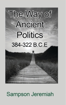 Paperback The Way of Ancient Politics: 384-322 B.C.E Book