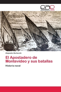 Paperback El Apostadero de Montevideo y sus batallas [Spanish] Book