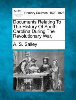 Paperback Documents Relating to the History of South Carolina During the Revolutionary War. Book