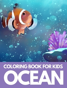 Ocean Coloring Book for Kids: Sea Creatures Coloring Book Fun Designs for kids to Color.