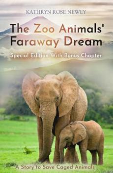 Paperback The Zoo Animals' Faraway Dream (Special Edition): A Story to Save Caged Animals Book