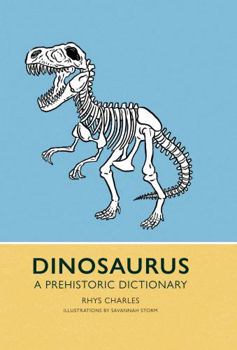 Dinosaurus: A Prehistoric Dictionary
