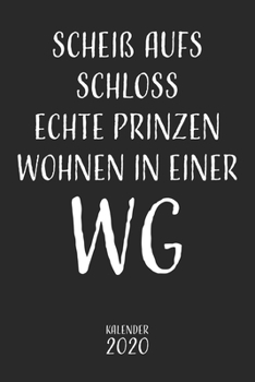 Scheiß aufs Schloss echte Prinzen wohnen in einer WG Kalender 2020: Jahresplaner Wochenplaner und Notizbuch in einem für 53 Wochen lustiges Geschenk ... 110 Seiten für das Jahr 2020 (German Edition)