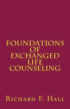 Paperback Foundations Of Exchanged Life Counseling Book