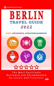 Paperback Berlin Travel Guide 2022: Shops, Arts, Entertainment and Good Places to Drink and Eat in Berlin, Germany (Travel Guide 2022) Book
