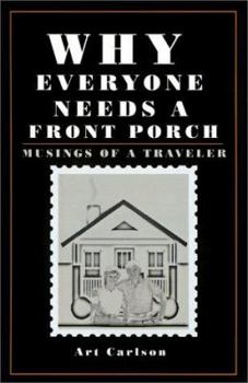 Paperback Why Everyone Needs a Front Porch: Musings of a Traveler Book