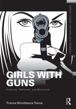 Paperback Girls with Guns: Firearms, Feminism, and Militarism Book