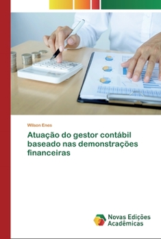 Paperback Atuação do gestor contábil baseado nas demonstrações financeiras [Portuguese] Book