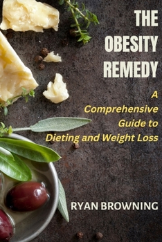 Paperback The Obesity Remedy: A Comprehensive Guide to Dieting and Weight Loss Book