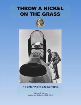 Paperback Throw a Nickel on the Grass, a Fighter Pilot's Life Narrative Book