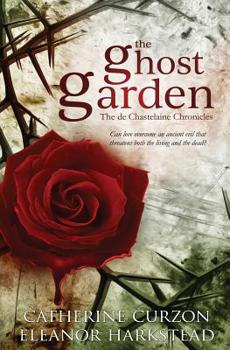 The Ghost Garden - Book #1 of the de Chastelaine Chronicles