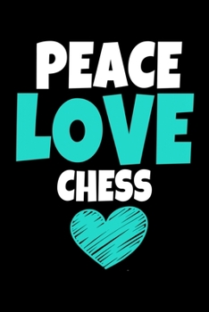 Paperback Peace Love Chess: Chess Journal Gift - 120 Blank Lined Page Book