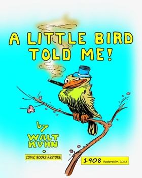 A little bird told me: Edition 1908, restoration 2023 B0CNSMRRR4 Book Cover