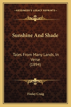 Paperback Sunshine And Shade: Tales From Many Lands, In Verse (1894) Book