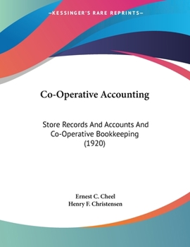 Co-Operative Accounting: Store Records And Accounts And Co-Operative Bookkeeping (1920)