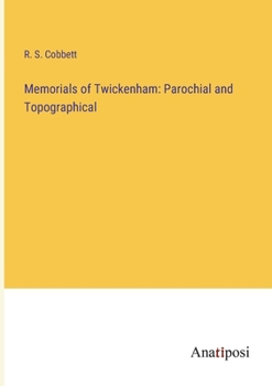 Paperback Memorials of Twickenham: Parochial and Topographical Book