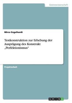 Paperback Testkonstruktion zur Erhebung der Ausprägung des Konstrukt "Perfektionismus [German] Book