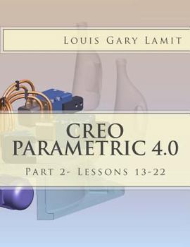 Paperback Creo Parametric 4.0: Part 2- Lessons 13-22 Book