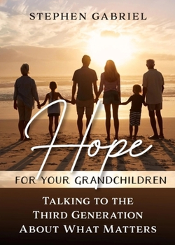 Paperback Hope for Your Grandchildren: Talking to the Third Generation about What Matters Book