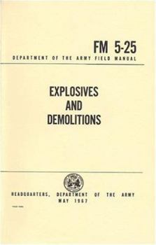 Explosives and Demolitions Fm 5-25