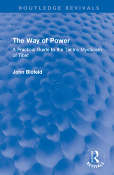 Hardcover The Way of Power: A Practical Guide to the Tantric Mysticism of Tibet Book