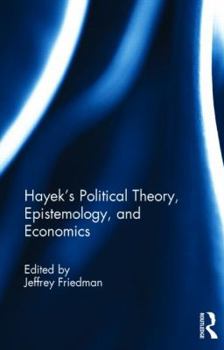 Hardcover Hayek's Political Theory, Epistemology, and Economics Book