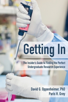 Paperback Getting In: The Insider's Guide to Finding the Perfect Undergraduate Research Experience Book