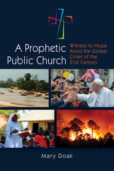 Paperback A Prophetic, Public Church: Witness to Hope Amid the Global Crises of the Twenty-First Century Book