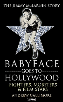Paperback Babyface Goes to Hollywood: Fighters, Mobsters & Film Stars. the Jimmy McLarnin Story Book