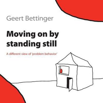 Paperback Moving on by Standing Still: A Different View of 'Problem Behavior' Book