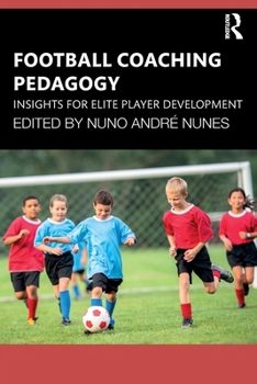Paperback Football Coaching Pedagogy: Insights for Elite Player Development Book