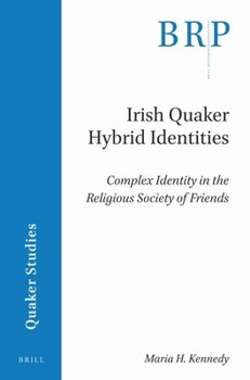 Paperback Irish Quaker Hybrid Identities: Complex Identity in the Religious Society of Friends Book