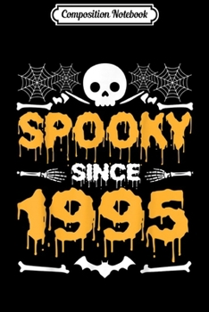 Composition Notebook: Scary Spider Skull Hand Bat Spooky Since 1995 Halloween Day  Journal/Notebook Blank Lined Ruled 6x9 100 Pages