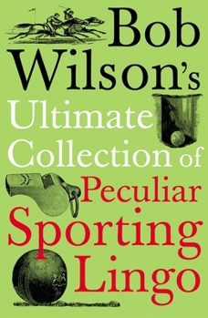 Paperback Bob Wilson's Ultimate Collection of Peculiar Sporting Lingo Book