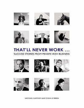 Paperback That'll Never Work: Success Stories from Private Irish Business Book