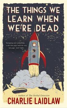 Paperback The Things We Learn When We're Dead: A modern fairytale of love and loss that weaves together the inner conflicts of a young woman’s life. Book