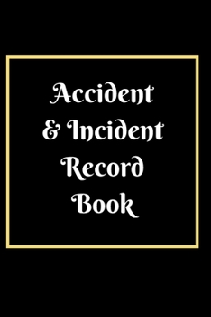 Accident & Incident Record Book: Accident & Incident Log Book: Accident & Incident Record Log Book| Health & Safety Report Book for , Business, ... School & Restaurant Hazard Journal. Paperback