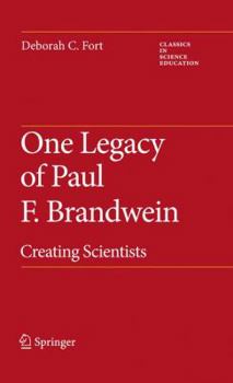 Hardcover One Legacy of Paul F. Brandwein: Creating Scientists Book