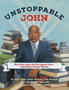 Hardcover Unstoppable John: How John Lewis Got His Library Card--And Helped Change History Book