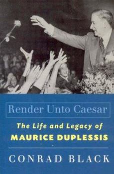 Paperback Render Unto Caesar: The Life and Legacy of Maurice Duplessis Book