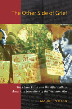 The Other Side of Grief: The Home Front and the Aftermath in American Narratives of the Vietnam War (Culture, Politics, and the Cold War Culture, Politics, and t) - Book  of the Culture and Politics in the Cold War and Beyond